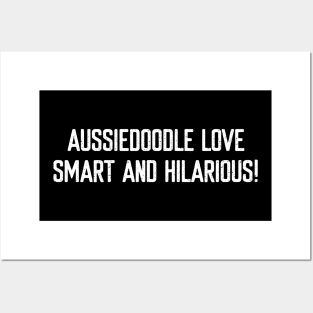 Aussiedoodle Love Smart and Hilarious! Posters and Art